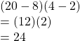 (20-8) (4-2)\\=(12)(2)\\=24