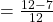 =\frac{12-7}{12}