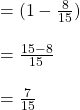 =(1-\frac{8}{15})\\\\=\frac{15-8}{15}\\\\=\frac{7}{15}