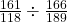 \frac{161}{118}\div \frac{166}{189}