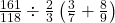 \frac{161}{118}\div \frac{2}{3}\left ( \frac{3}{7}+\frac{8}{9}\right )