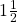 1\frac{1}{2}