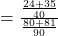 =\frac{\frac{24+35}{40}}{\frac{80+81}{90}}