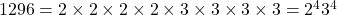 1296=2\times2\times2\times2\times3\times3\times3\times3= 2^43^4