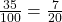 \frac{35}{100}=\frac{7}{20}