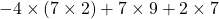 -4 \times (7 \times 2) + 7 \times 9 +2 \times 7