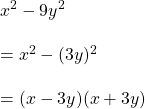 Rendered by QuickLaTeX.com x^2-9y^2\\\\=x^2-(3y)^2\\\\=(x-3y)(x+3y)