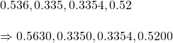 0.536, 0.335, 0.3354, 0.52 \\\\\Rightarrow 0.5630, 0.3350, 0.3354, 0.5200