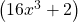 \left ( 16x^{3}+2 \right )