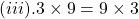 (iii). 3 \times 9= 9 \times 3