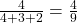 \frac{4}{4+3+2}=\frac{4}{9}