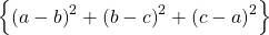 \left \{ \left ( a-b \right )^{2} +\left ( b-c \right )^{2}+\left ( c-a \right )^{2}\right \}