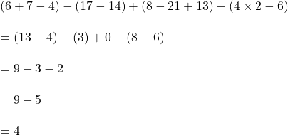 (6+7-4)-(17-14)+(8-21+13)-(4 \times 2-6)\\\\=(13-4)-(3)+0-(8-6)\\\\=9-3-2\\\\=9-5\\\\=4