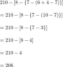 210- [8- \{7-(6+4-7)\}]\\\\=210-[8-\{7-(10-7)\}]\\\\=210-[8-\{7-3\}]\\\\=210-[8-4]\\\\=210-4\\\\=206