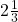 2\frac{1}{3}