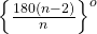 Rendered by QuickLaTeX.com \left \{ \frac{180\left ( n-2 \right )}{n} \right \}^{o}