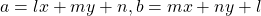 a=lx+my+n, b=mx+ny+l