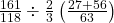 \frac{161}{118}\div \frac{2}{3}\left ( \frac{27+56}{63} \right )