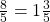 \frac{8}{5} = 1 \frac{3}{5}