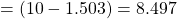 = (10-1.503)=8.497