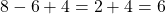 8-6+4=2+4=6