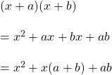 Rendered by QuickLaTeX.com (x+a)(x+b)\\\\=x^2+ax+bx+ab\\\\=x^2+x(a+b)+ab