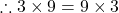 \therefore 3 \times 9= 9 \times 3