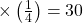 \times \left ( \frac{1}{4}\right )=30