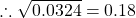 Rendered by QuickLaTeX.com \therefore \sqrt{0.0324}=0.18