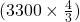 (3300 \times \frac{4}{3})